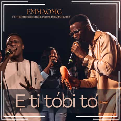 E Ti Tobi To by EmmaOMG ft. Pelumi Deborah & BBO Mp3 Download