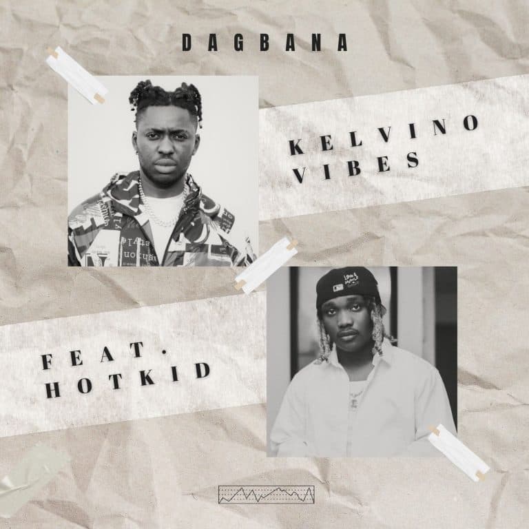 Kelvino Vibes – Dagbana ft. Hotkid