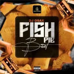 Dj Osax – Fish Pie