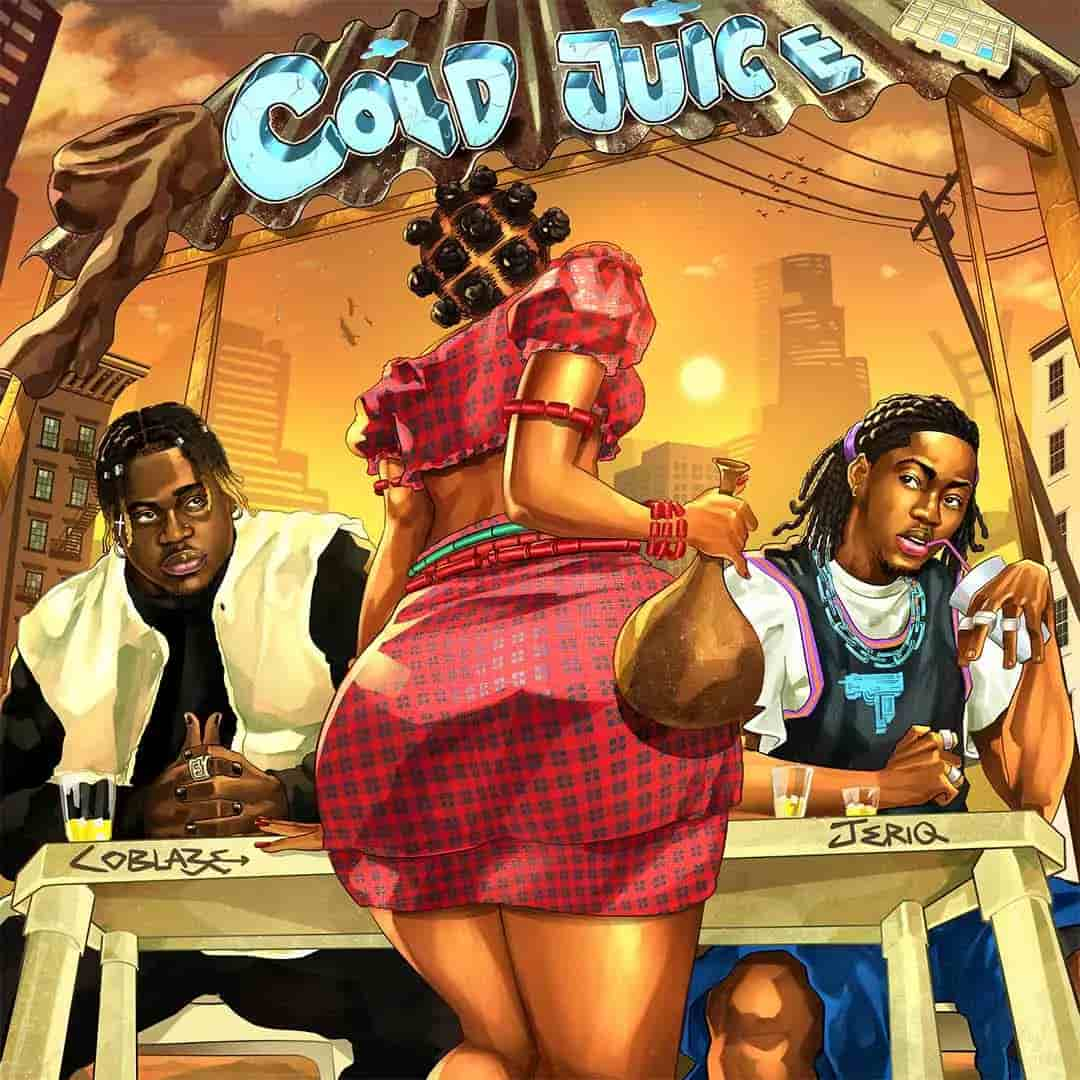 Coblaze – Cold Juice ft. JeriQ