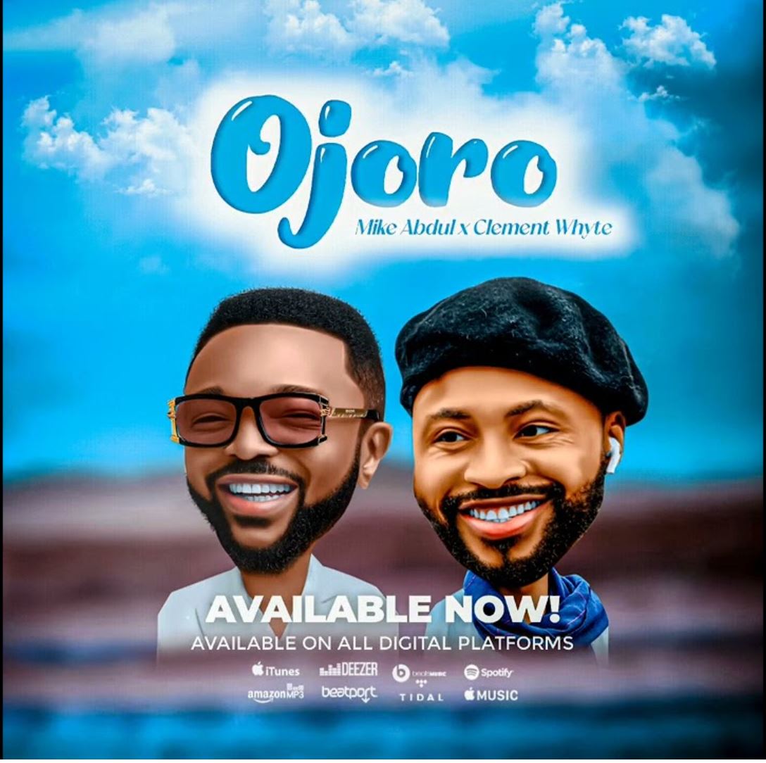 Mike Abdul ft. Clement Whyte – Ojoro