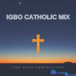 All Catholic Igbo Gospel songs